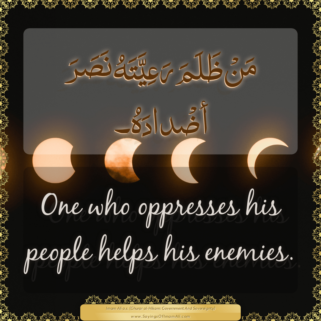 One who oppresses his people helps his enemies.